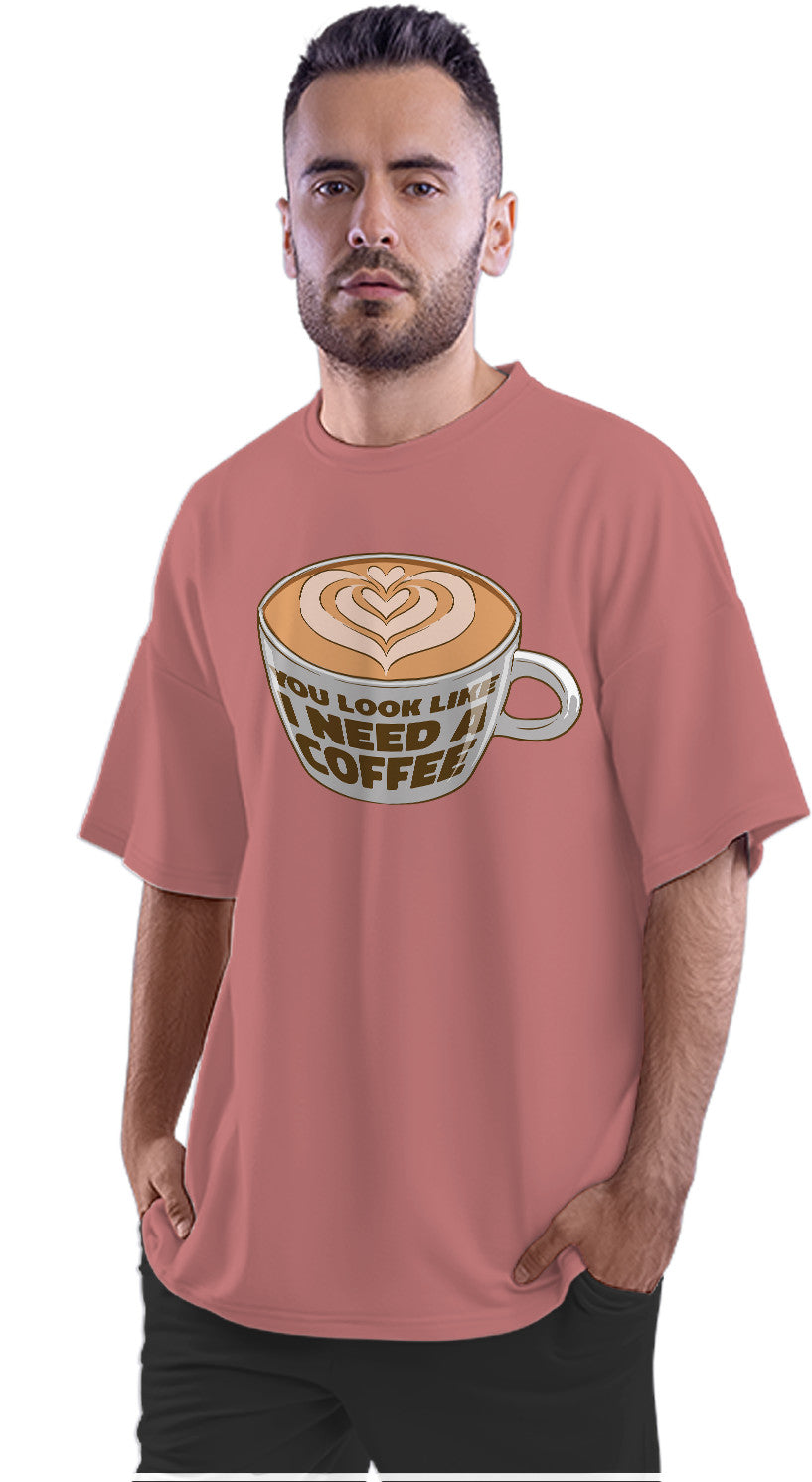 You Look Like I Need A Coffee - Funny Quote Oversized Unisex T-shirt