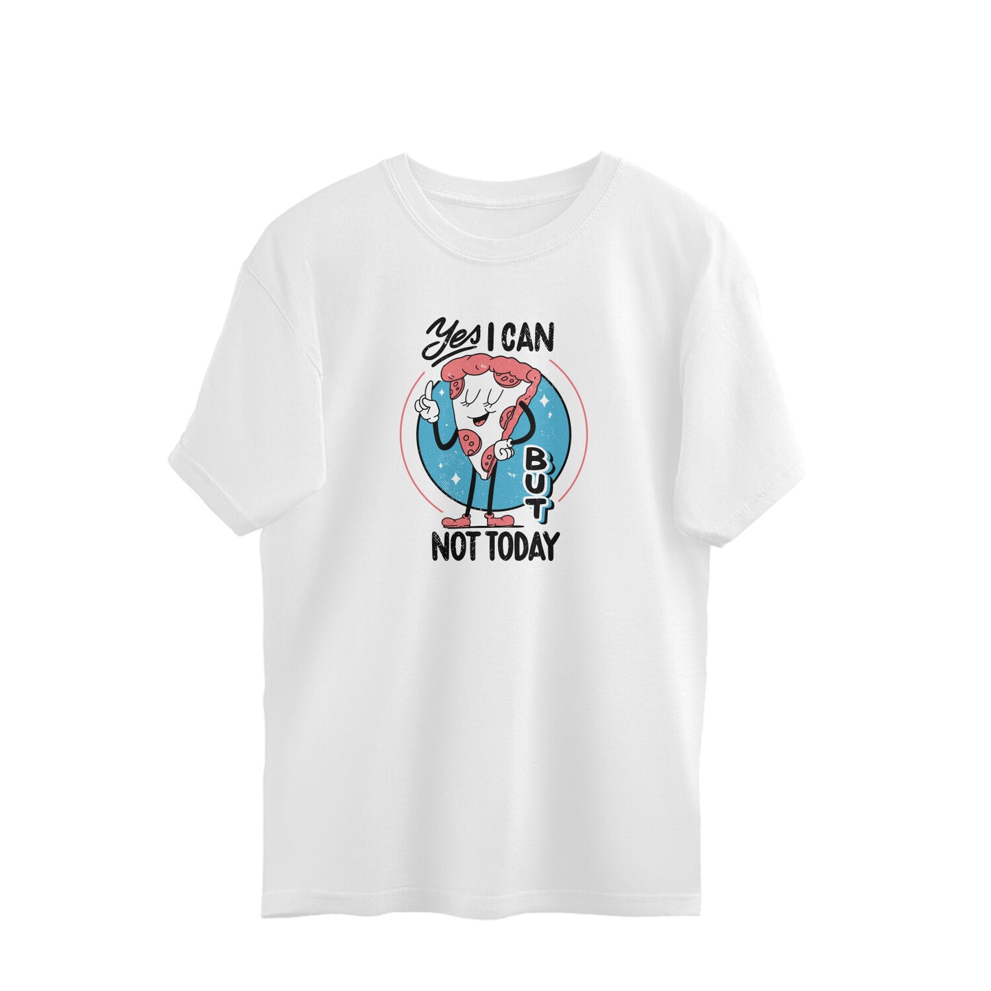 Not Today - Funny Pizza Oversized Unisex T-shirt
