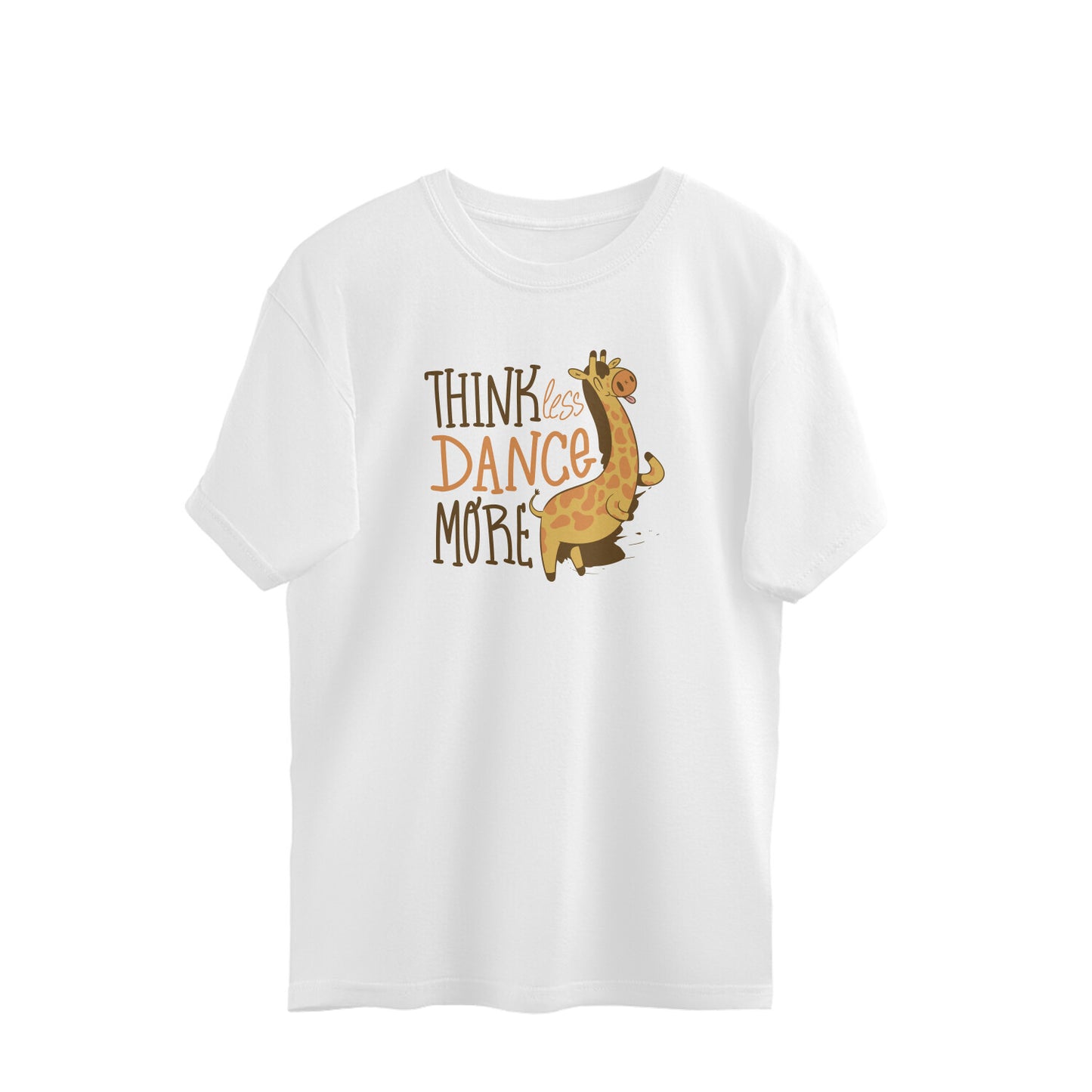 Think Less Dance More - Giraffe Oversized Unisex T-shirt