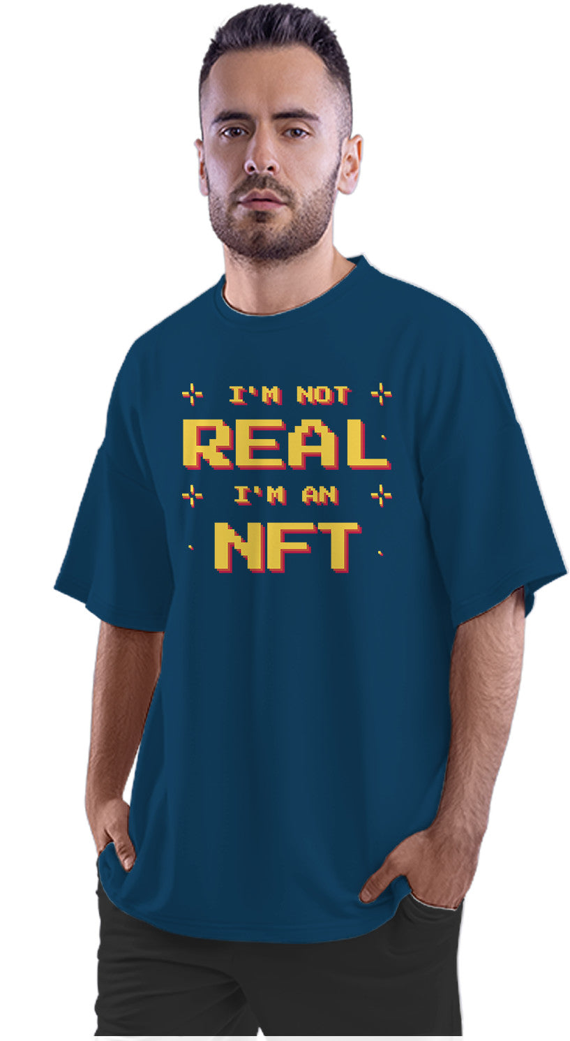 I'm Not Real, I'm An NFT Oversized Unisex T-shirt