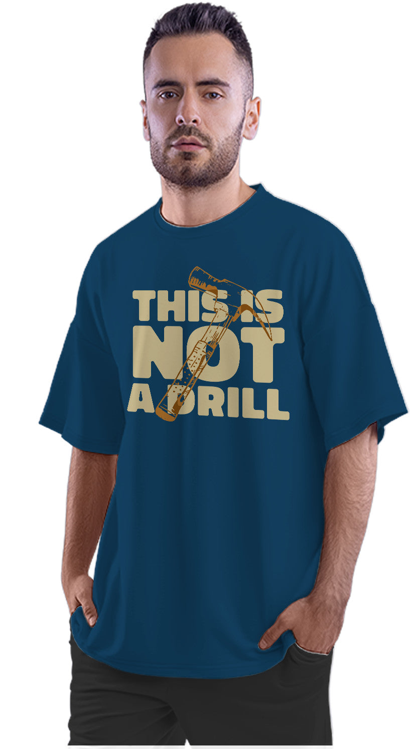 This Is Not A Drill - Hammer Humour Oversized Unisex T-shirt