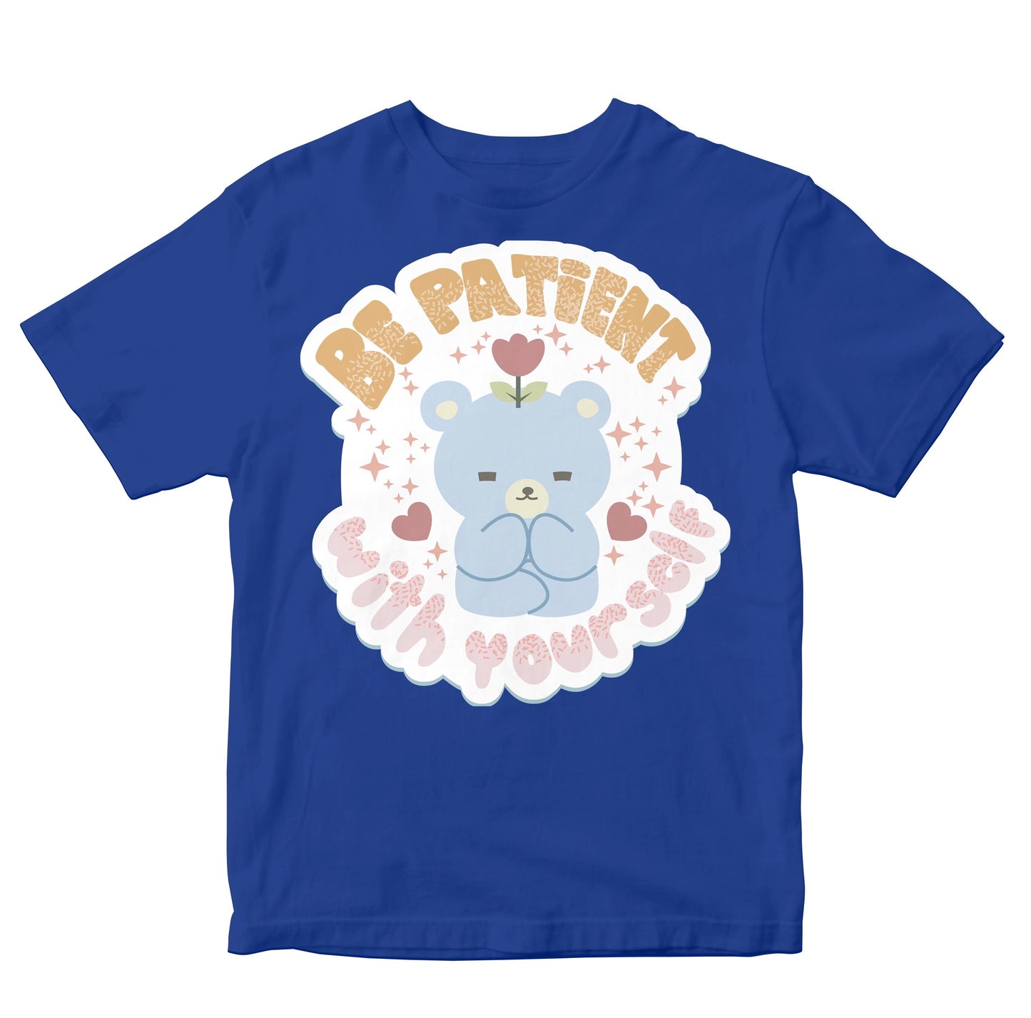 Be Patient With Yourself - Cute Teddy Bear Toddler