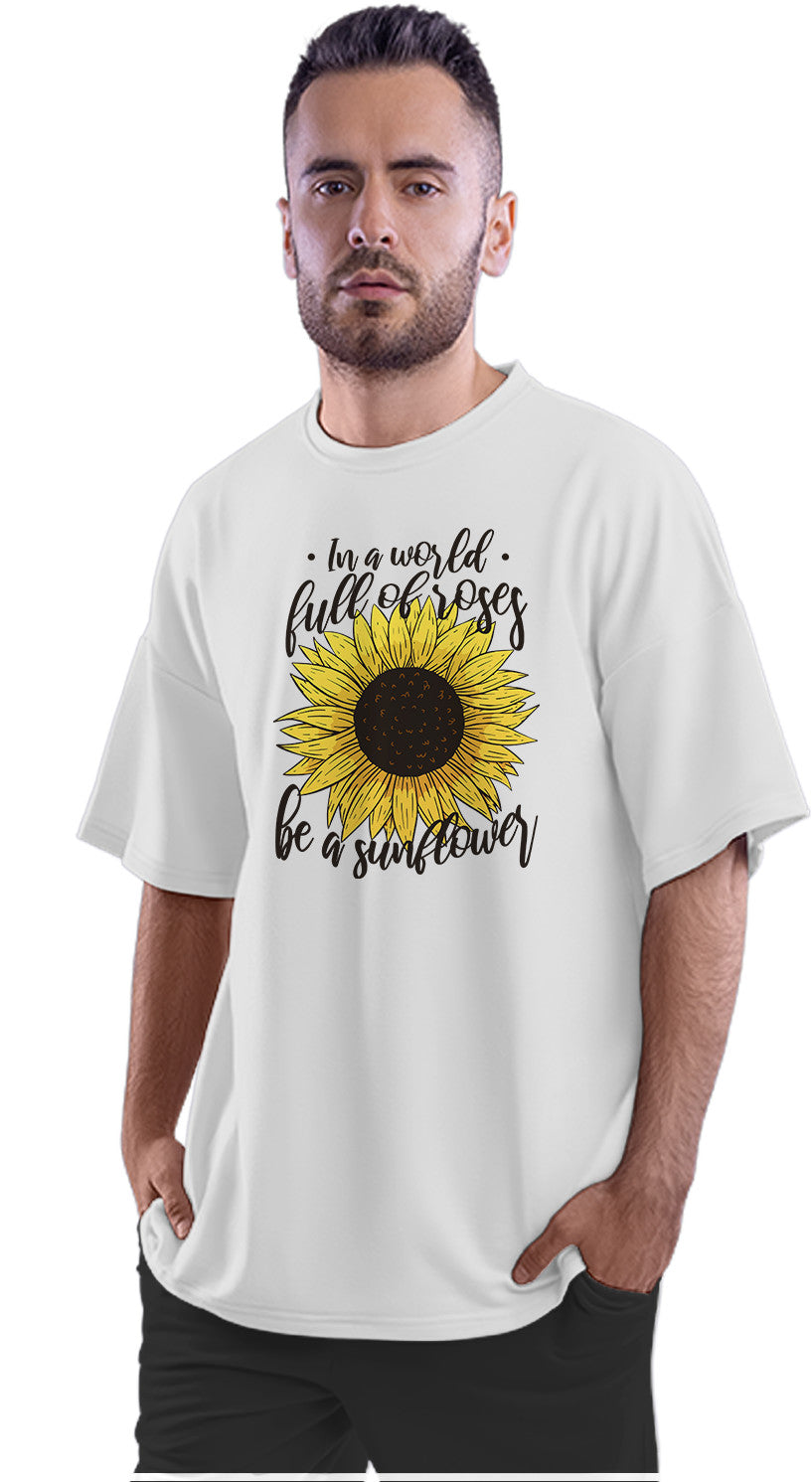 In A World Full Of Roses Be A Sunflower Oversized Unisex T-shirt