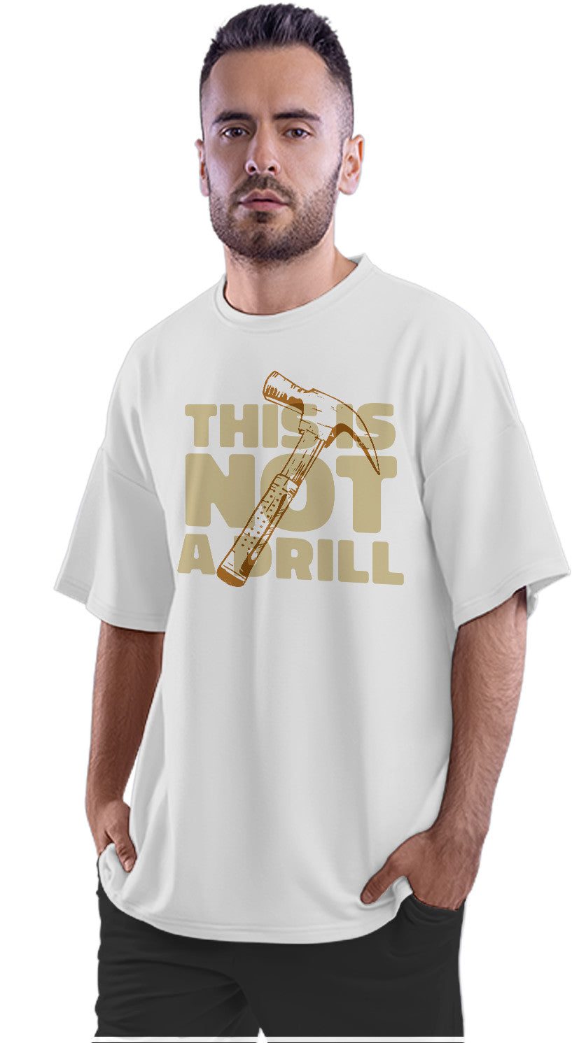 This Is Not A Drill - Hammer Humour Oversized Unisex T-shirt