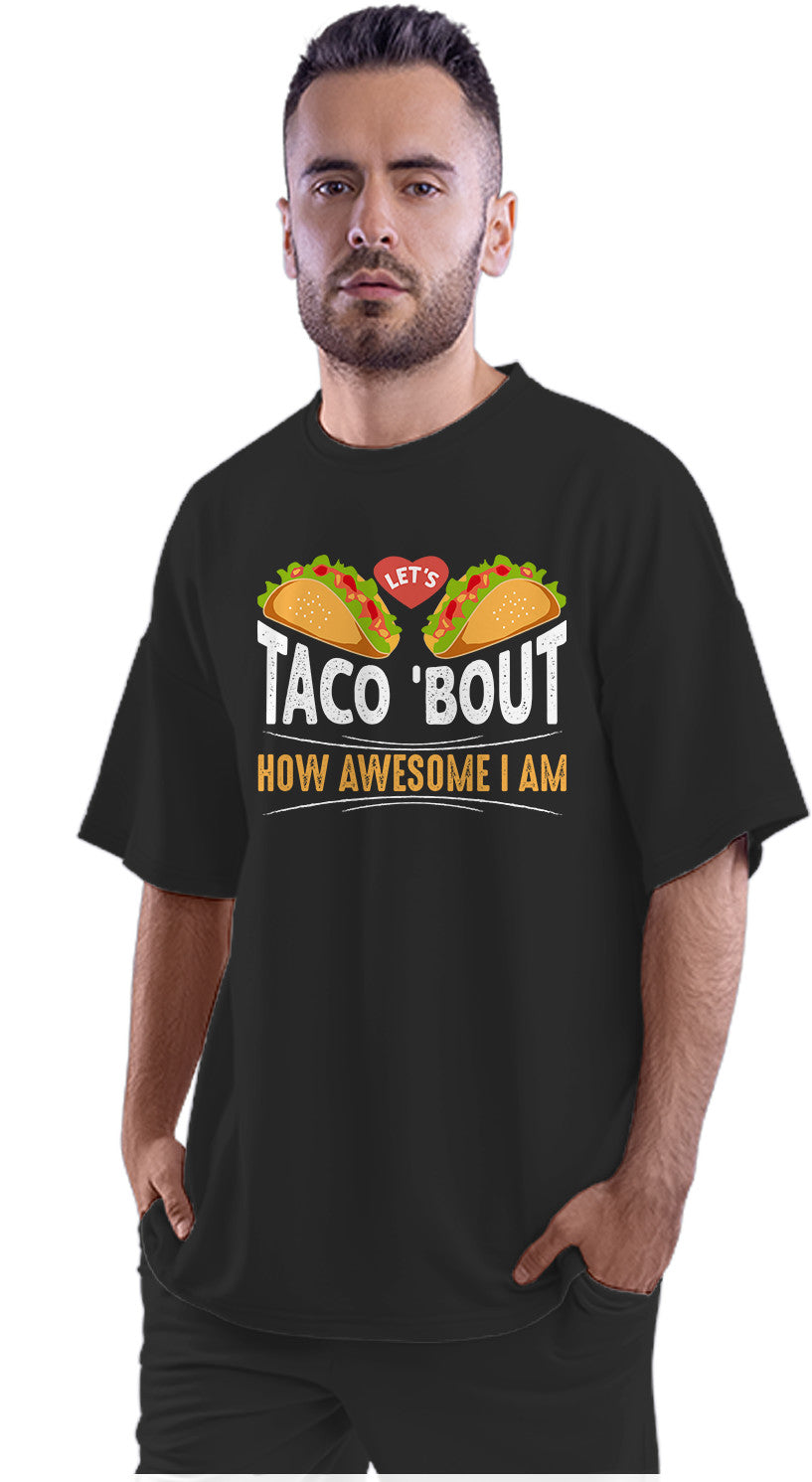 Let's Taco About How Awesome I Am Oversized Unisex T-shirt