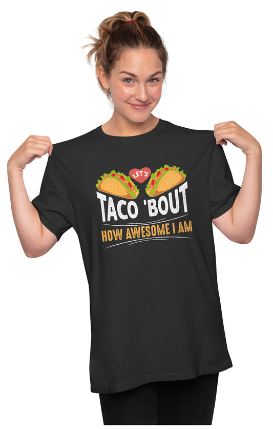 Let's Taco About How Awesome I Am Oversized Unisex T-shirt