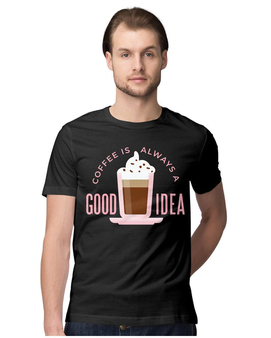 Coffee Is Always A Good Idea