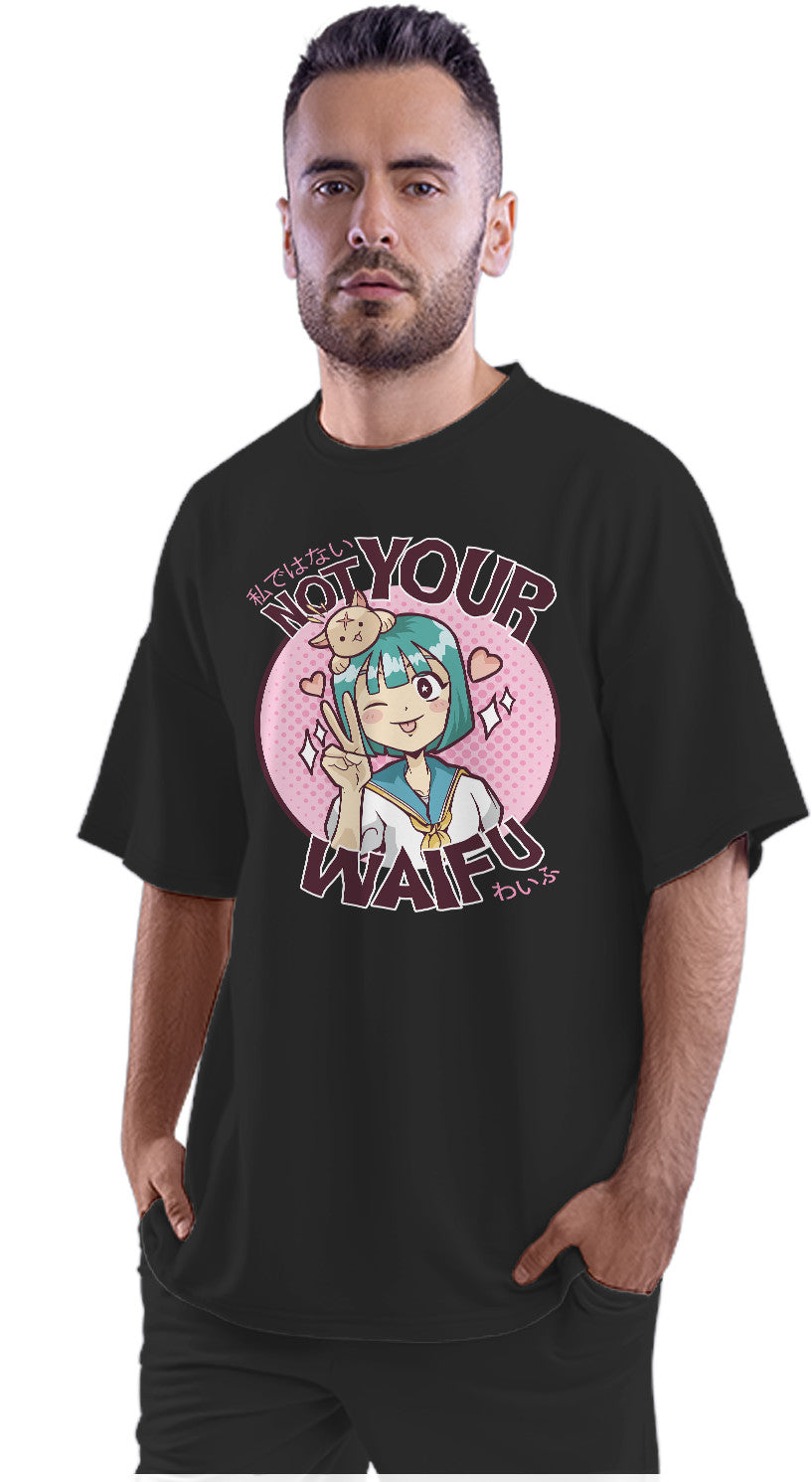Not Your Waifu - Funny Anime Girl Oversized Unisex T-shirt