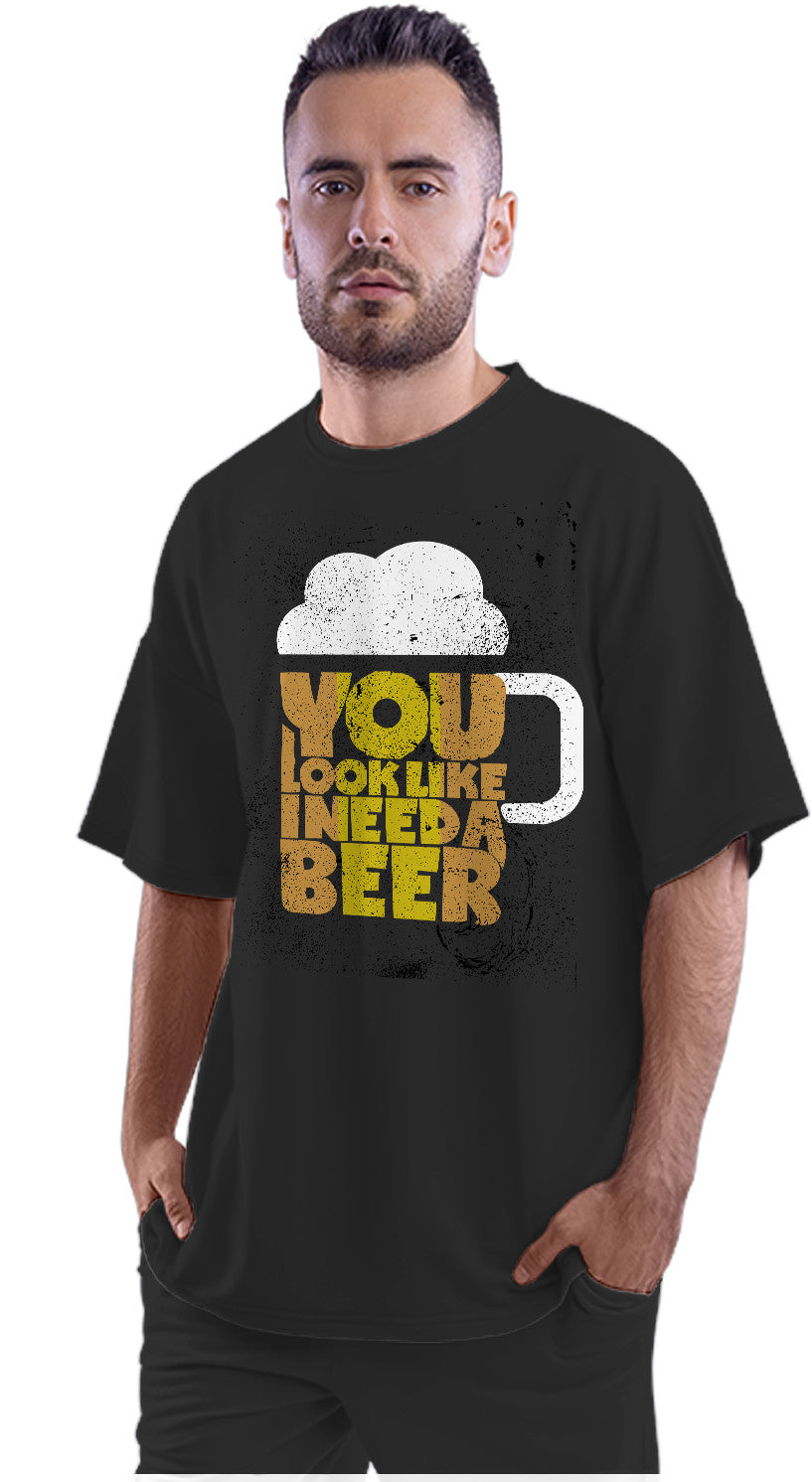 You Look Like I Need A Beer - Funny Oversized Unisex T-shirt
