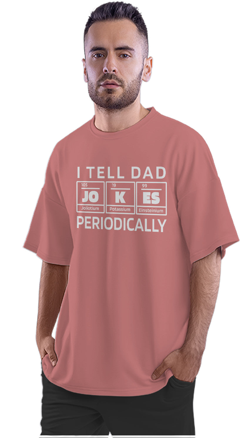 I Tell Dad Jokes Periodically Oversized Unisex T-shirt