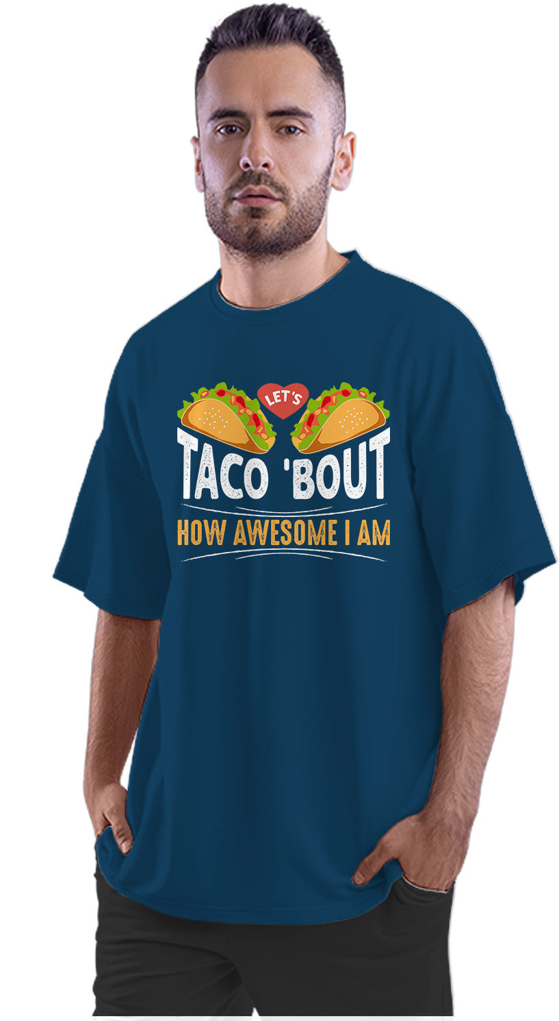 Let's Taco About How Awesome I Am Oversized Unisex T-shirt
