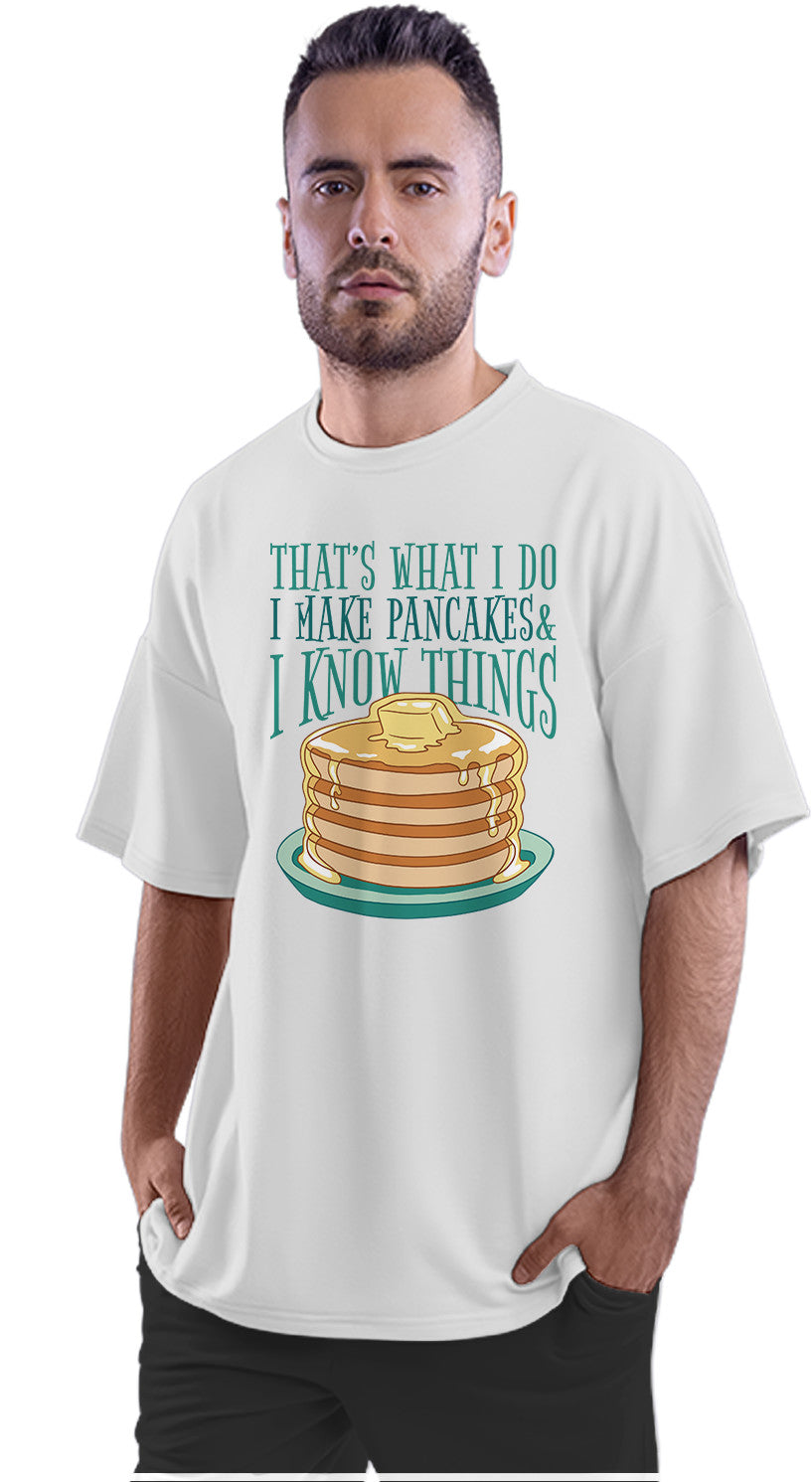 I Make Pancakes & Know Things - Funny Quote Oversized Unisex T-shirt