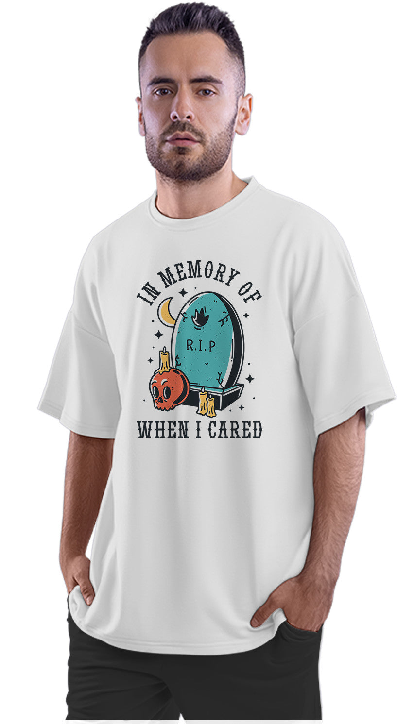 In Memory Of When I Cared Oversized Unisex T-shirt
