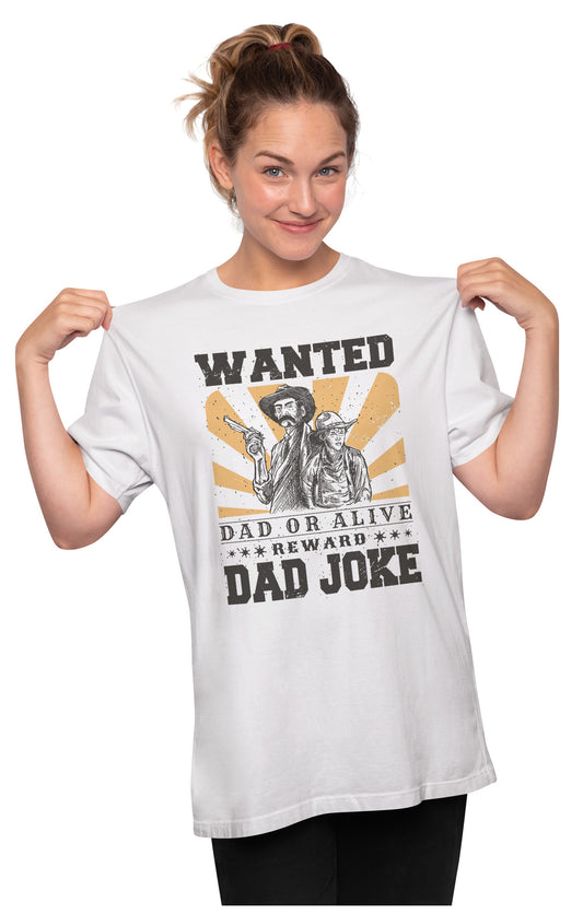 Wanted - Dad Or Alive - Funny Dad Joke Oversized Unisex T-shirt