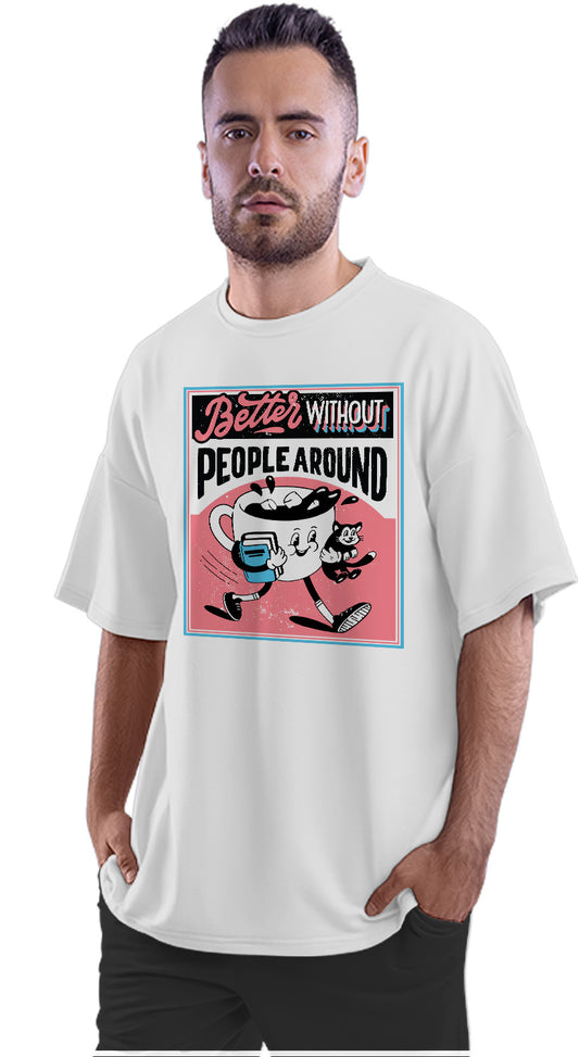 Better Without People Around - Antisocial Oversized Unisex T-shirt